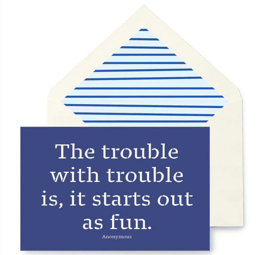 The Trouble With Trouble Greeting Card